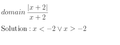 The domain of (|x+2|)/(x+2) is x<-2\lor x>-2